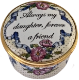 Always My Daughter, Forever a Friend (15/078)  1.1" diameter. Inside Lid: Small painted bouquet of flowers. Base: "The Ian Marshall Collection Staffordshire Enamels